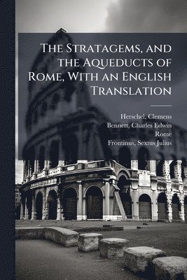 bokomslag The Stratagems, and the Aqueducts of Rome, With an English Translation
