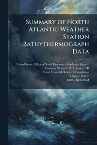 bokomslag Summary of North Atlantic Weather Station Bathythermograph Data