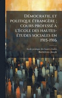 bokomslag DÃ©mocratie, et politique Ã©trangÃ¤re ; cours professÃ© Ã¿ l'Ecole des hautes-Ã©tudes sociales en 1915-1916