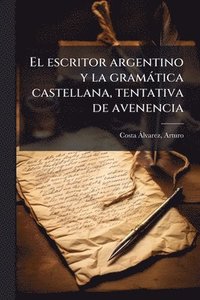 bokomslag El escritor argentino y la gramàtica castellana, tentativa de avenencia