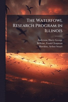 bokomslag Waterfowl Research Program in Illinois