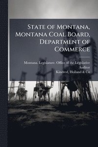 bokomslag State of Montana, Montana Coal Board, Department of Commerce