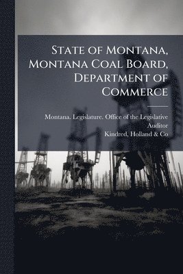 bokomslag State of Montana, Montana Coal Board, Department of Commerce