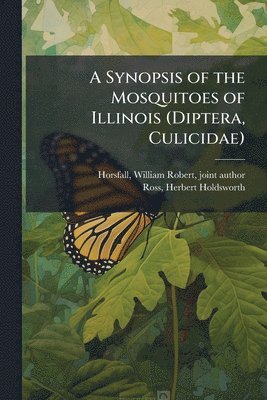 bokomslag A Synopsis of the Mosquitoes of Illinois (Diptera, Culicidae)