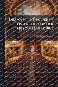 bokomslag Drama und Theater in Ã-sterreich ob der Enns bis zum Jahre 1803