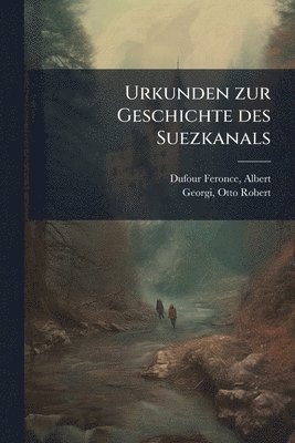 bokomslag Urkunden zur Geschichte des Suezkanals