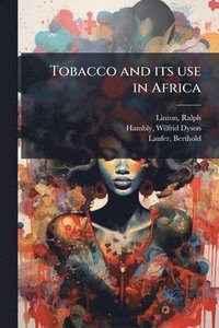 bokomslag Tobacco and its use in Africa