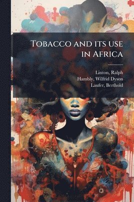 bokomslag Tobacco and its use in Africa