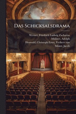 Friedrich Ludwig Zacharias Werner, Adolph Mã1/4llner, Christoph Ernst Houwald, Adolph MÃ¼llner - Schicksalsdrama, Häftad