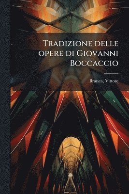Vittore Branca - Tradizione delle opere di Giovanni Boccaccio, Häftad