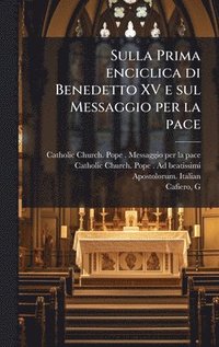 bokomslag Sulla Prima enciclica di Benedetto XV e sul Messaggio per la pace