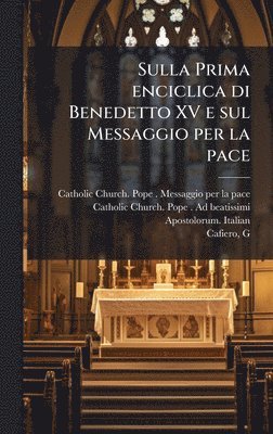 bokomslag Sulla Prima enciclica di Benedetto XV e sul Messaggio per la pace