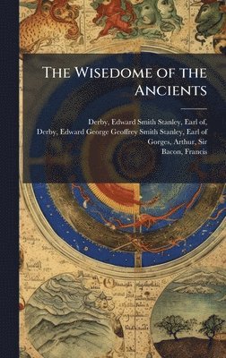 Arthur Gorges - Wisedome of the Ancients, Inbunden