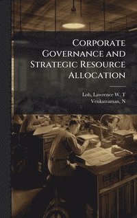 bokomslag Corporate Governance and Strategic Resource Allocation
