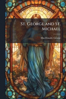 George MacDonald - St. George and St. Michael, Häftad