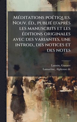 Gustave Lanson, Alphonse De Lamartine, Alphonse de Lamartine - MÃ(c)ditations poÃ(c)tiques. Nouv. Ã(c)d., publiÃ(c) d'après les manuscrits et les Ã(c)ditions originales avec des variantes, une introd., des notices et des notes, Inbunden