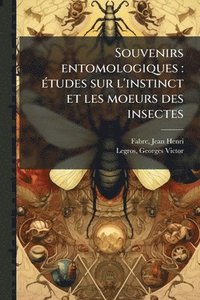 bokomslag Souvenirs entomologiques: Ã(c)tudes sur l'instinct et les moeurs des insectes
