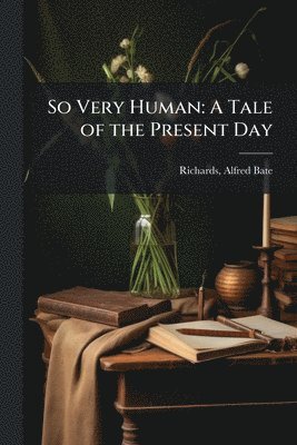 Alfred Bate Richards - So Very Human, Häftad