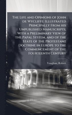bokomslag Life and Opinions of John de Wycliffe
