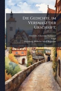 bokomslag Die Gedichte, im Versmasz der Urschrift;