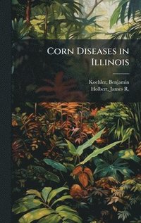 bokomslag Corn Diseases in Illinois
