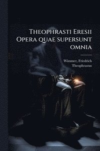 bokomslag Theophrasti Eresii Opera quae supersunt omnia