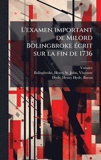 bokomslag L'examen important de Milord Bolingbroke Ã(c)crit sur la fin de 1736