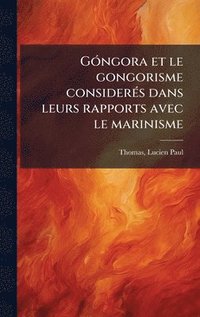 bokomslag GÃ3ngora et le gongorisme considerÃ(c)s dans leurs rapports avec le marinisme