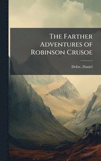bokomslag Farther Adventures of Robinson Crusoe