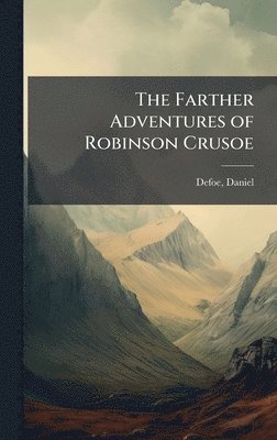 Daniel Defoe - Farther Adventures of Robinson Crusoe, Inbunden