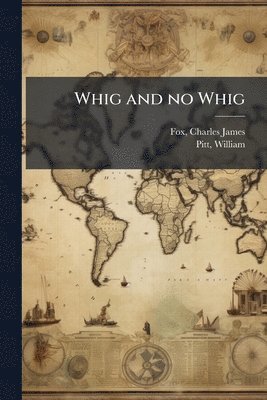 Charles James Fox, William Pitt - Whig and no Whig, Häftad