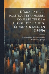 bokomslag DÃ(c)mocratie, et politique Ã(c)trangère; cours professÃ(c) Ã l'Ecole des hautes-Ã(c)tudes sociales en 1915-1916