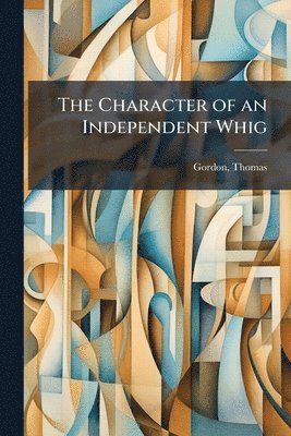 Character of an Independent Whig