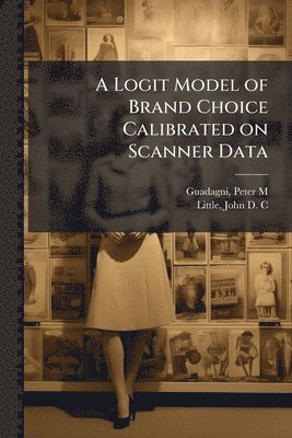 bokomslag A Logit Model of Brand Choice Calibrated on Scanner Data