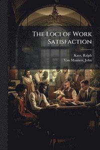 bokomslag The Loci of Work Satisfaction