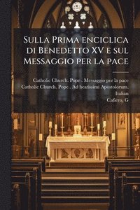 bokomslag Sulla Prima enciclica di Benedetto XV e sul Messaggio per la pace
