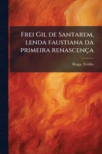 bokomslag Frei Gil de Santarem, lenda faustiana da primeira renascença