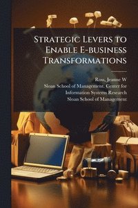 bokomslag Strategic Levers to Enable E-business Transformations