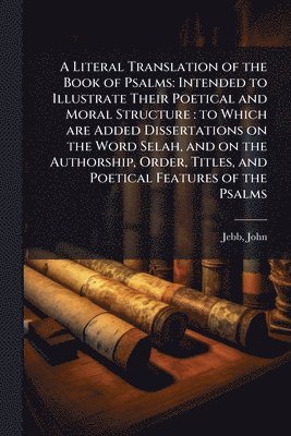 John Jebb - Literal Translation of the Book of Psalms, Häftad