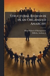 bokomslag Structural Redesign in an Organized Anarchy