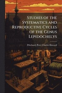 bokomslag Studies of the Systematics and Reproductive Cycles of the Genus Lepidochelys