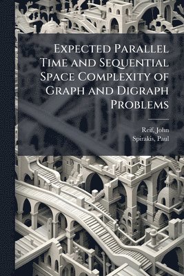 Expected Parallel Time and Sequential Space Complexity of Graph and Digraph Problems
