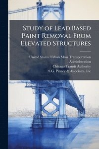 bokomslag Study of Lead Based Paint Removal From Elevated Structures