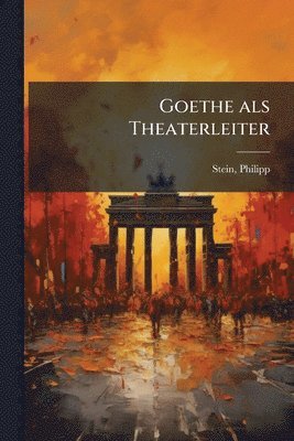 Goethe als Theaterleiter