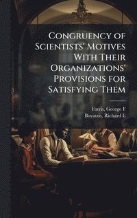 bokomslag Congruency of Scientists' Motives With Their Organizations' Provisions for Satisfying Them