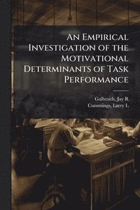 bokomslag Empirical Investigation of the Motivational Determinants of Task Performance