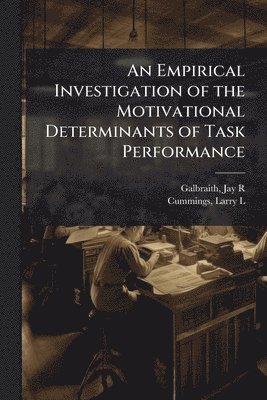 bokomslag Empirical Investigation of the Motivational Determinants of Task Performance