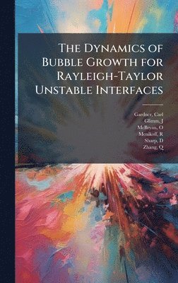Carl Gardner, J Glimm, O McBryan - Dynamics of Bubble Growth for Rayleigh-Taylor Unstable Interfaces, Inbunden