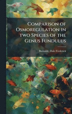 bokomslag Comparison of Osmoregulation in two Species of the Genus Fundulus