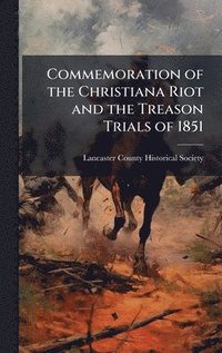 bokomslag Commemoration of the Christiana Riot and the Treason Trials of 1851